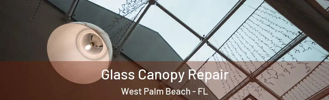  Glass Canopy Repair West Palm Beach - FL