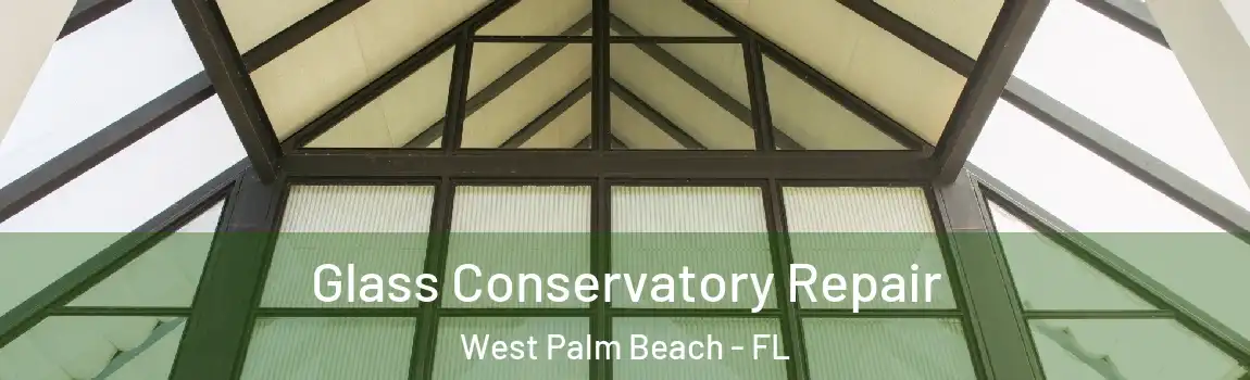  Glass Conservatory Repair West Palm Beach - FL