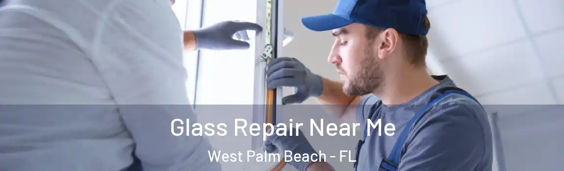  Glass Repair Near Me West Palm Beach - FL